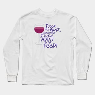 I Cook with Wine Long Sleeve T-Shirt